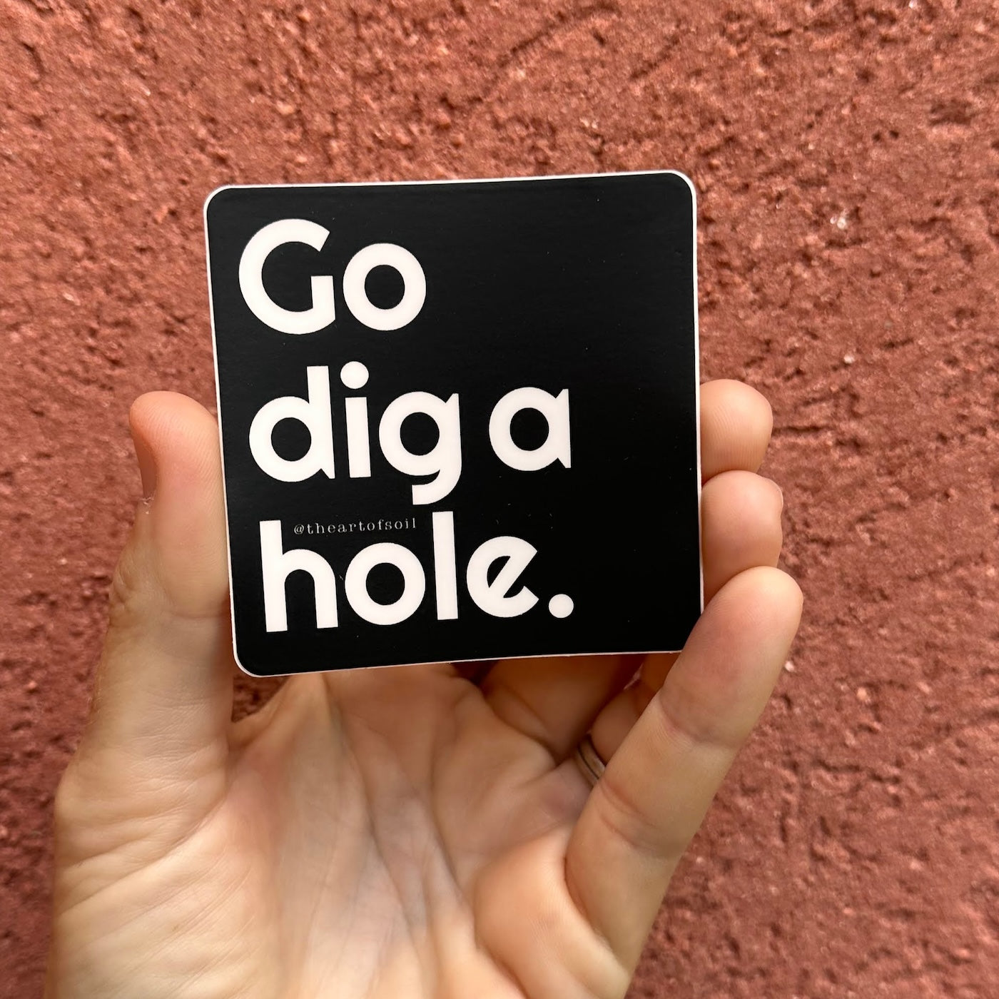 Go dig a hole • sticker