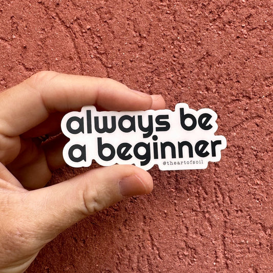 always be a beginner • sticker