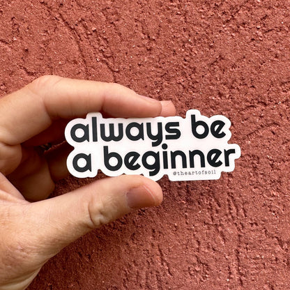 always be a beginner • sticker