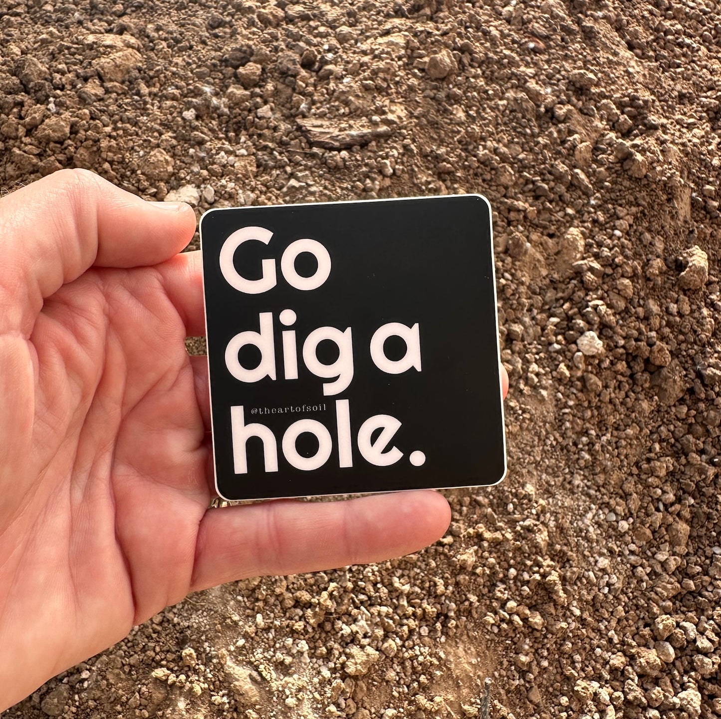 Go dig a hole • sticker